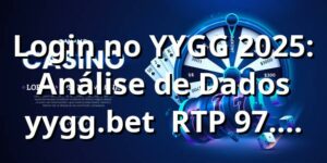 Login no YYGG 2025: Análise de Dados yygg.bet 📊 RTP 97.8% e Saque Pix em 4min